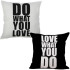 DO WHAT YOU LOVE - LOVE WHAT YOU DO Typography - Decorative Throw Pillow Set