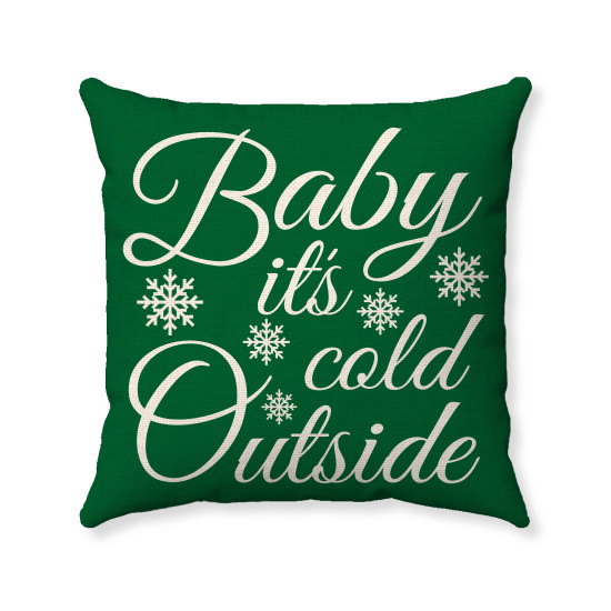 Farmhouse Christmas - Baby Its Cold Outside -18x18 Inches - Handmade - Decorative Throw Pillow - Green