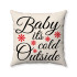 Farmhouse Christmas - Baby Its Cold Outside - Decorative Throw Pillow